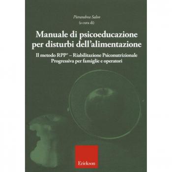 Manuale di psicoeducazione per disturbi dell'alimentazione. Il metodo RPP® Riabilitazione Psiconutrizionale Progressiva per famiglie e operatori