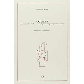 Odoacre. L'irruzione tribale di un uomo di guerra nel paesaggio dell'impero