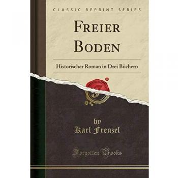 Freier Boden: Historischer Roman in Drei Büchern