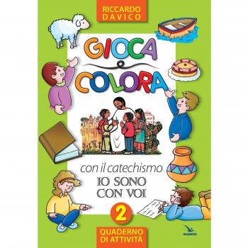 Gioca e colora con il catechismo «Io sono con voi». Quaderno di attività. Ediz. illustrata