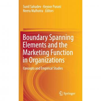 Boundary Spanning Elements and the Marketing Function in Organizations: Concepts and Empirical Studies