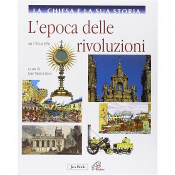 La Chiesa e la sua storia. L'epoca delle rivoluzioni. Dal 1700 al 1850