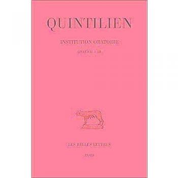 Institution oratoire. Tome II : Livres II-III