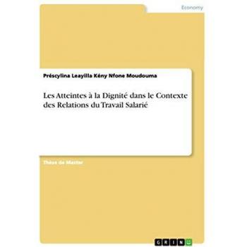 Les Atteintes à la Dignité dans le Contexte des Relations du Travail Salarié: Magisterarbeit