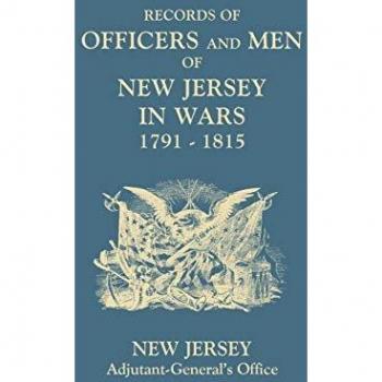 New Jersey Adjutant-General's Office: Records of Officers and Men of New Jersey in Wars, 1791-1815