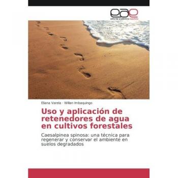 Uso y aplicación de retenedores de agua en cultivos forestales: Caesalpinea spinosa: una técnica para regenerar y conservar el ambiente en suelos degradados