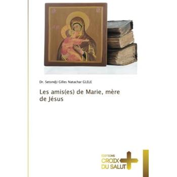 Glele, Setondji Gilles Natachar: Les amis(es) de Marie, mère de Jésus