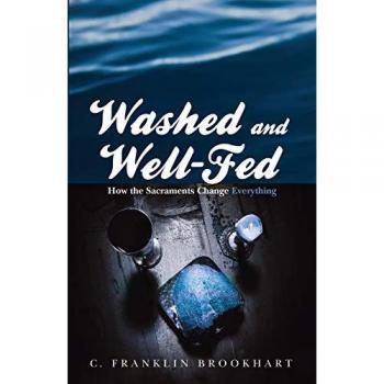 Washed and Well-Fed: How the Sacraments Change Everything