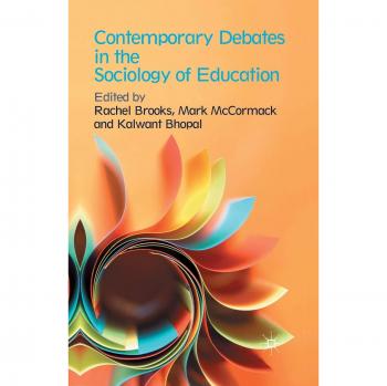 Contemporary Debates in the Sociology of Education