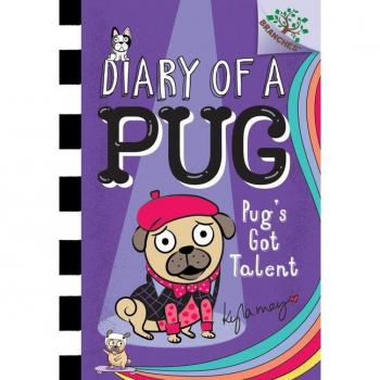 Pugs Got Talent A Branches Book Diary of a Pug 4 Library Edition 4 by Kyla May
