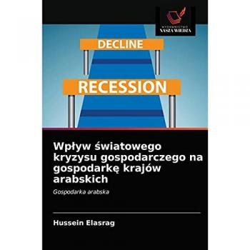 Elasrag, Hussein: Wp¿yw ¿wiatowego kryzysu gospodarczego na gospodark¿ krajów arabskich
