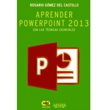 APRENDER POWERPOINT 2013 CON LAS TÉCNICAS ESENCIALES