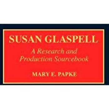 Susan Glaspell: A Research and Production Sourcebook