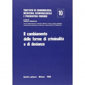 Trattato di criminologia, medicina criminologica e psichiatria forense. Il cambiamento delle forme di criminalità...