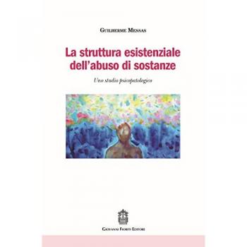 La Struttura Esistenziale dell'Abuso di Sostanze: Studio Psicopatologico di Guilherme Messas