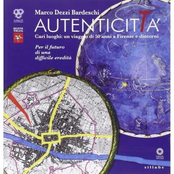 Autenticità. Cari luoghi: un viaggio di 50 anni a Firenze e dintorni