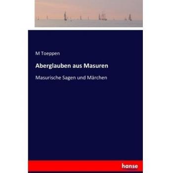 Aberglauben aus Masuren: Masurische Sagen und Märchen