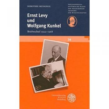 Ernst Levy und Wolfgang Kunkel: Briefwechsel 1922-1968