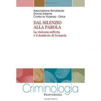 Dal silenzio alla parola. La violenza sofferta e il desiderio di fermarla