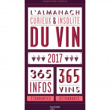 L'almanach curieux et insolite du vin: 365 infos étonnantes et 365 vins à découvrir