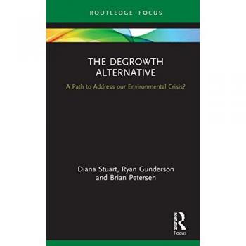 The Degrowth Alternative: A Path to Address our Environmental Crisis? (Routledge Studies in Ecological Economics)