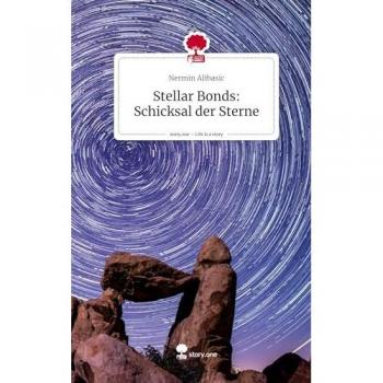 Stellar Bonds: Schicksal der Sterne. Life is a Story