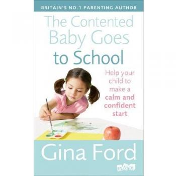 The Contented Baby Goes to School: Help your child to make a ca... by Ford, Gina