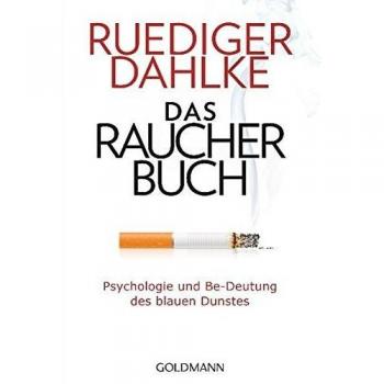 Das Raucherbuch: Psychologie und Be-Deutung des blauen Dunstes -