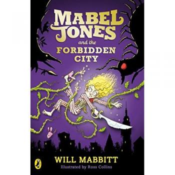 Will Mabbitt Mabel Jones and the Forbidden City