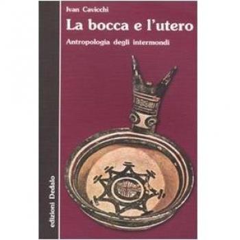 La bocca e l'utero. Antropologia degli intermondi