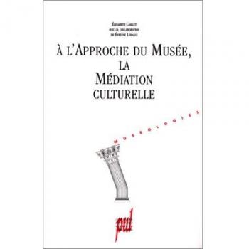 A L'approche Du Musée, La Médiation Culturelle