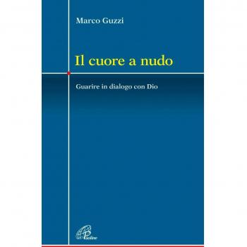Il cuore a nudo. Guarire in dialogo con Dio