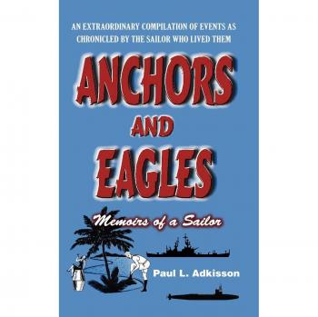 Anchors and Eagles: Memoirs of a Sailor the Revised Second Edition