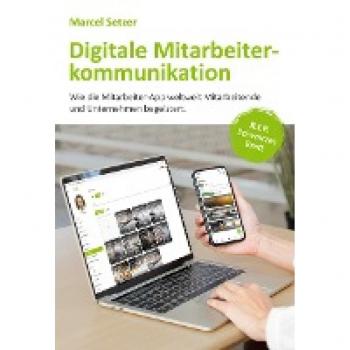 Digitale Mitarbeiterkommunikation: Wie die Mitarbeiter-App weltweit Mitarbeitende und Unternehmen begeistert