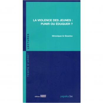La violence des jeunes : punir ou éduquer ?