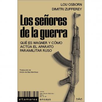 Los señores de la guerra: Qué es Wagner y cómo actúa el aparato paramilitar ruso (Tapa blanda).