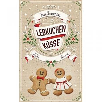 Ira Severin Lebkuchenküsse: Roman