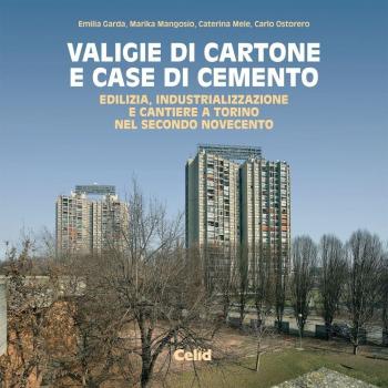Valigie di cartone e case di cemento. Edilizia, industrializzazione e cantiere a Torino nel secondo Novecento