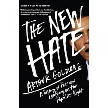 The New Hate: A History of Fear and Loathing on the Populist Right