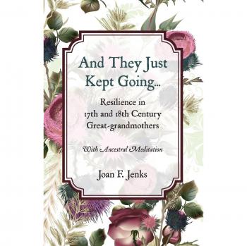 And They Just Kept Going: Resilience in 17th and 18th Century Great-grandmothers.