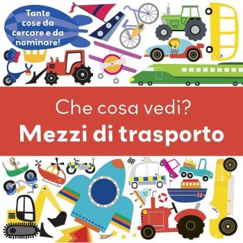 Che cosa vedi? Mezzi di trasporto