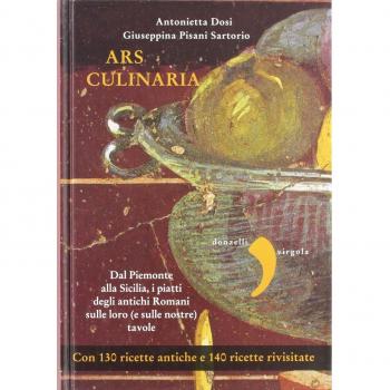 Ars culinaria. Dal Piemonte alla Sicilia, i piatti degli antichi Romani sulle loro