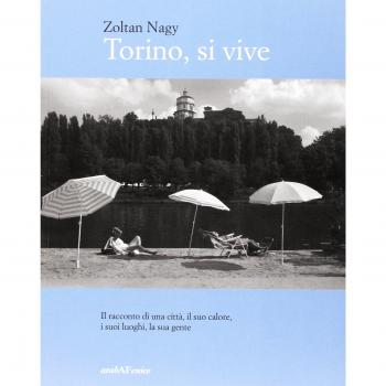 Torino, si vive. Il racconto di una città, il suo calore, i suoi luoghi, la sua gente in quindici anni di fotografie. Ediz. illustrata
