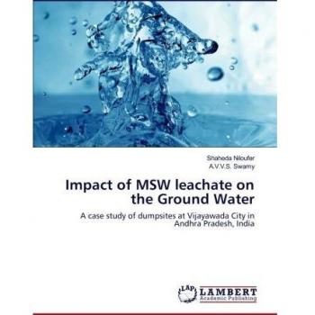 Impact of MSW leachate on the Ground Water: A case study of dumpsites at Vijayawada City in Andhra Pradesh, India