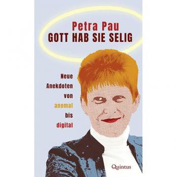 Petra Pau Gott Hab Sie Selig: Neue Anekdoten Von Anomal Bis Digital