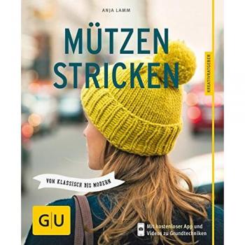 Mützen stricken: Von klassisch bis modern (GU Kreativratgeber)