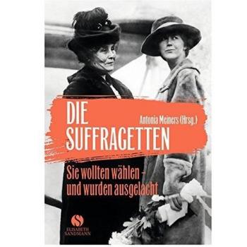Die Suffragetten: Sie wollten wählen und wurden aus... | Buch | Zustand sehr gut