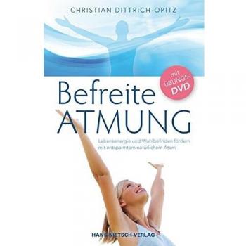 Befreite Atmung: Lebensenergie und Wohlbefinden fördern mit entspanntem natürlichem Atem