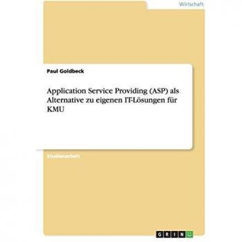 Application Service Providing (ASP) als Alternative zu eigenen IT-Lösungen für KMU