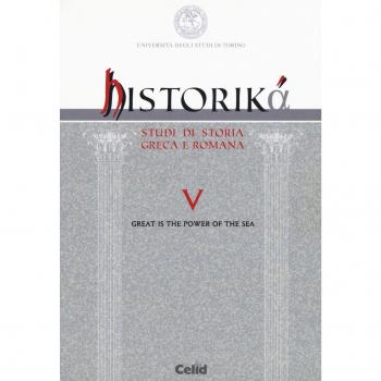 Historiká. Studi di storia greca e romana. Ediz. multilingue. Great is the power of the sea